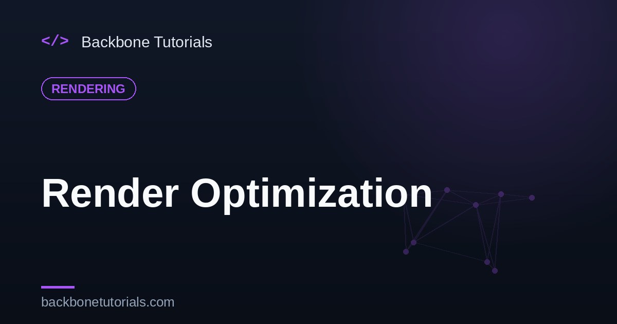 Render Optimization — the complete playbook